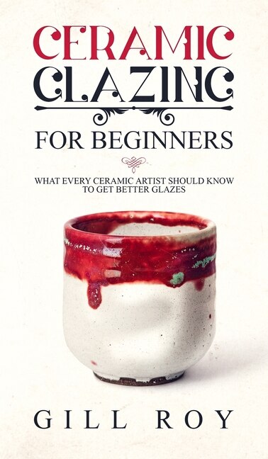 Front cover_Ceramic Glazing For Beginners