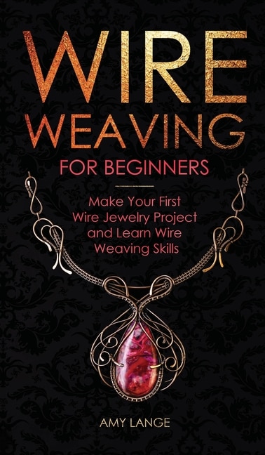 Couverture_Wire Weaving for Beginners