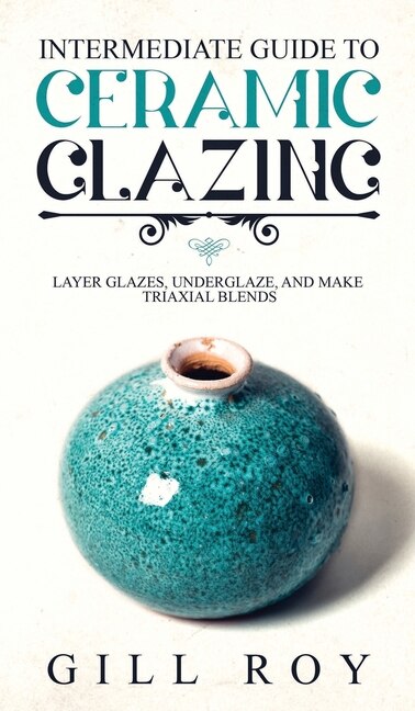 Couverture_Intermediate Guide to Ceramic Glazing