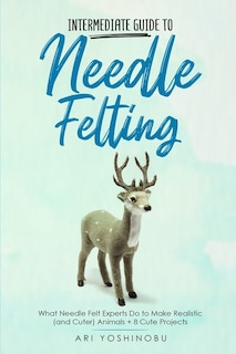 Couverture_Intermediate Guide to Needle Felting