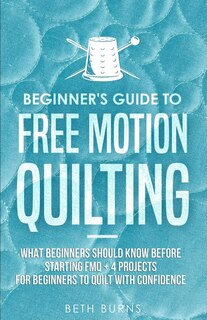 Front cover_Beginner's Guide to Free Motion Quilting