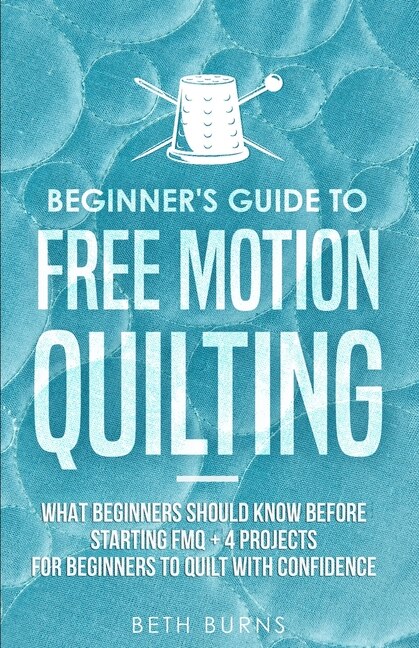 Front cover_Beginner's Guide to Free Motion Quilting