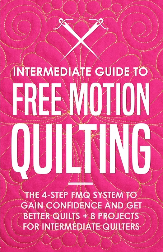 Front cover_Intermediate Guide to Free Motion Quilting