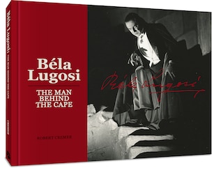 Front cover_Bela Lugosi: The Man Behind the Cape