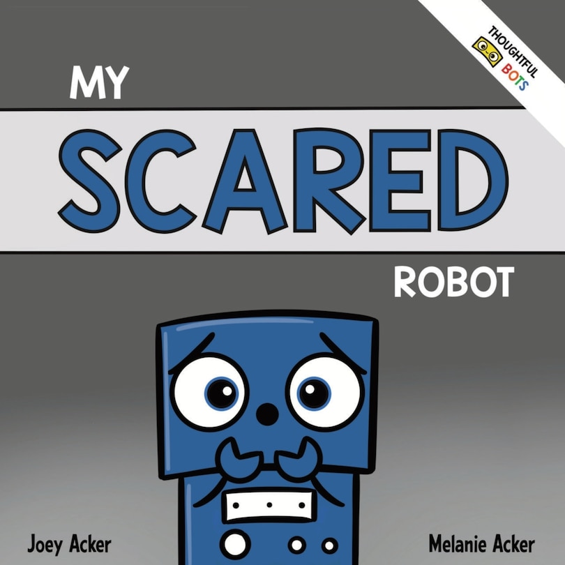 Front cover_My Scared Robot