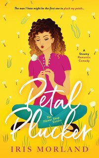 Petal Plucker: A Steamy Romantic Comedy