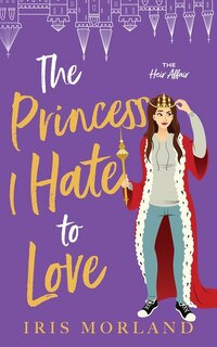 Front cover_The Princess I Hate To Love