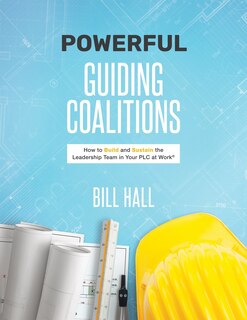 Front cover_POWERFUL GUIDING COALITIONS HO W TO BUILD AND SUSTAIN THE LEA