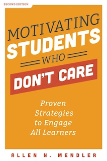 Front cover_MOTIVATING STUDENTS WHO DON'T CARE PROVEN STRATEGIES TO ENGA