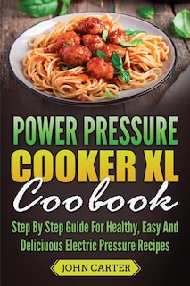 Front cover_Power Pressure Cooker Xl Cookbook