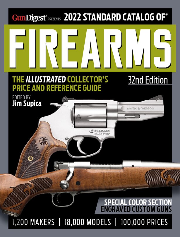 2022 Standard Catalog Of Firearms, 32nd Edition: The Illustrated Collector's Price And Reference Guide