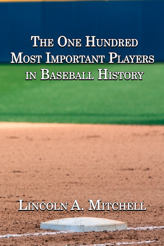 Front cover_The One Hundred Most Important Players in Baseball History