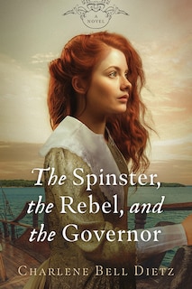 Front cover_The Spinster, the Rebel, and the Governor