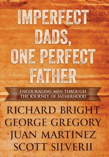 Imperfect Dads, One Perfect Father: Encouraging Men Through the Journey of Fatherhood.