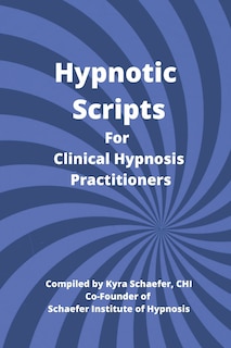 Hypnotic Scripts For Clinical Hypnosis Practitioners