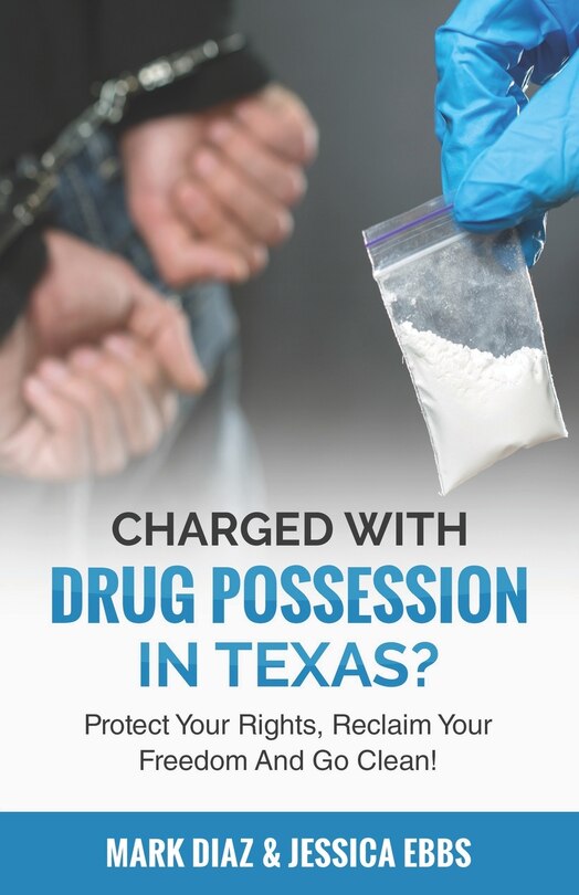 Couverture_Charged With Drug Possession In Texas?