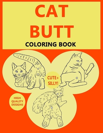 Cat Butt: Adult Coloring Books For Cat Lovers A Hilarious Coloring Books For Kitten Lovers Featuring Over 3