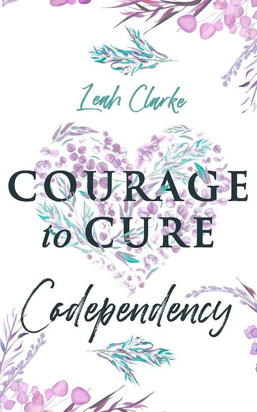Front cover_Courage to Cure Codependency