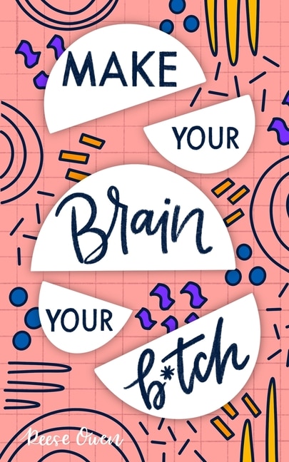 Front cover_Make Your Brain Your B*tch