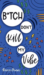 Front cover_B*tch Don't Kill My Vibe