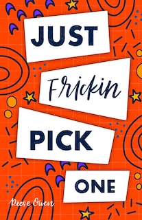 Couverture_Just Frickin Pick One
