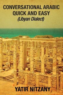 Conversational Arabic Quick And Easy: Libyan Dialect