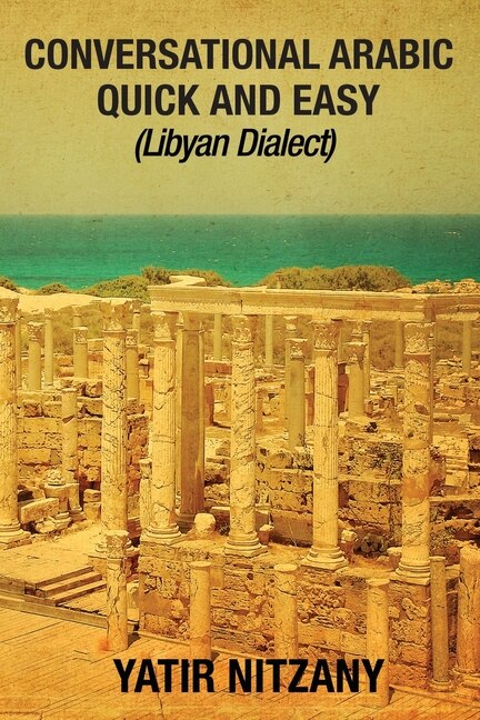 Conversational Arabic Quick And Easy: Libyan Dialect
