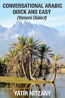 Conversational Arabic Quick And Easy: Yemeni Dialect