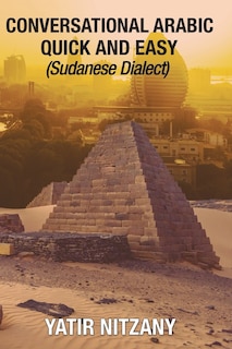 Conversational Arabic Quick And Easy: Sudanese Dialect