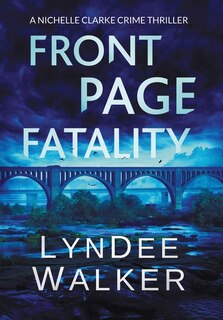 Front Page Fatality: A Nichelle Clarke Crime Thriller