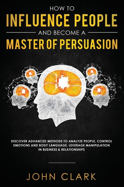Front cover_How to Influence People and Become A Master of Persuasion