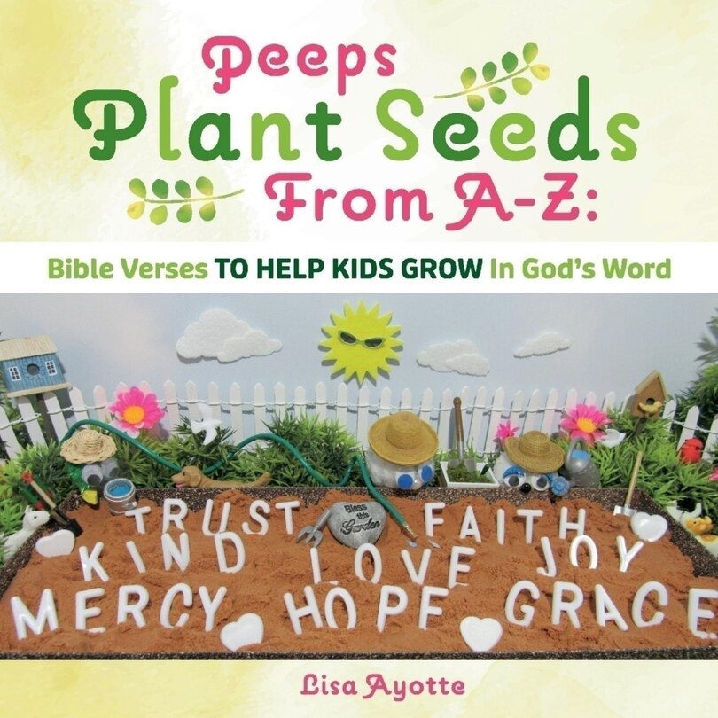 Couverture_Peeps Plant Seeds From A-z:  Bible Verses To Help Kids Grow In God's Word