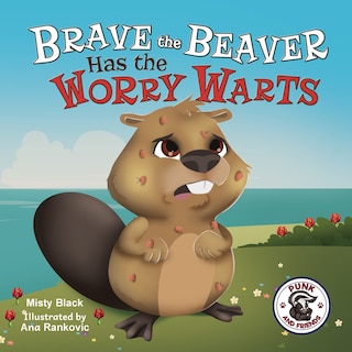 Couverture_Brave the Beaver Has the Worry Warts