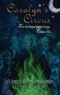 Carolyn's Circus: From The Deepest Darkest Congo, Comes A Gift