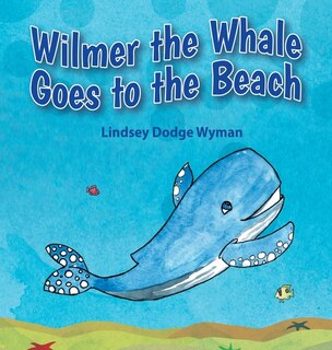 Front cover_Wilmer the Whale Goes to the Beach