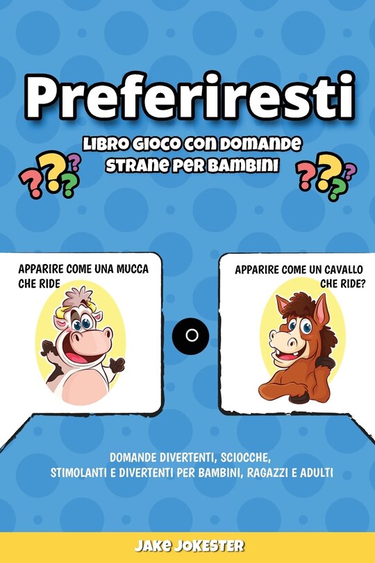 Front cover_Preferiresti libro gioco con domande strane per bambini