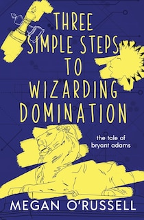 Front cover_Three Simple Steps To Wizarding Domination
