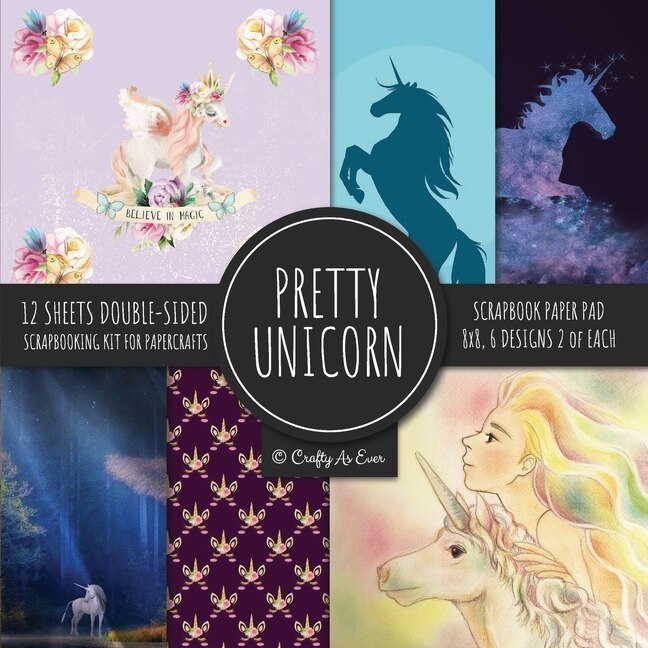 Front cover_Pretty Unicorn Scrapbook Paper Pad 8x8 Scrapbooking Kit For Papercrafts, Cardmaking, Printmaking, Diy Crafts, Fantasy Themed, Designs, Borders, Backgrounds, Patterns