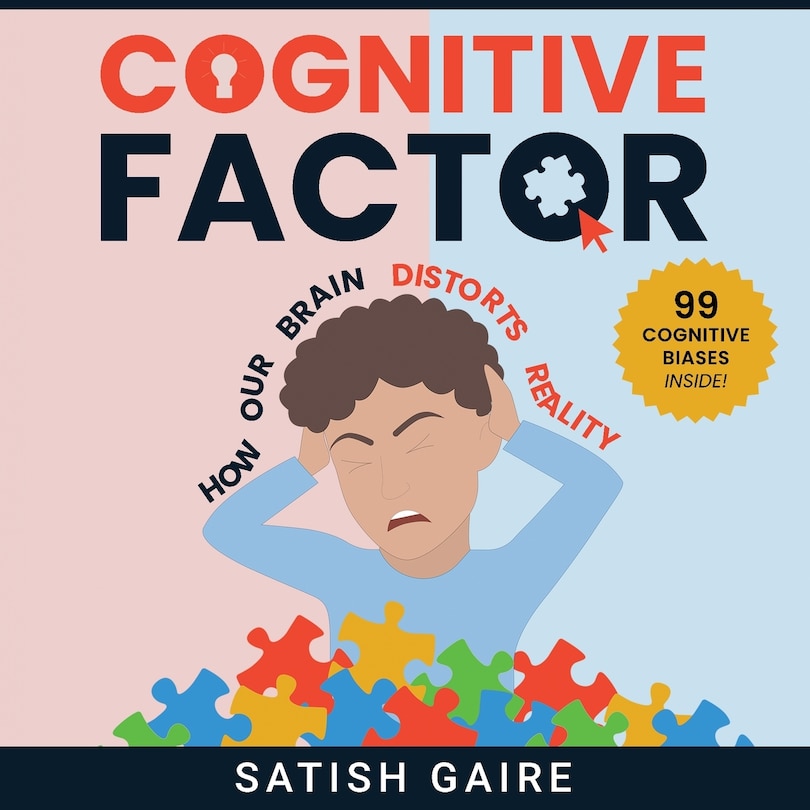 Cognitive Factor: Guide To 99 Cognitive Biases