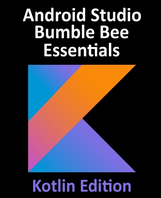 Front cover_Android Studio Bumble Bee Essentials - Kotlin Edition