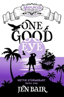 Front cover_One Good Eye - A Misplaced Adventures Novel