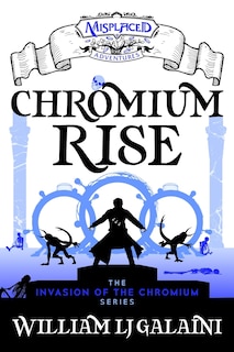 Front cover_Chromium Rise - A Misplaced Adventures Novel