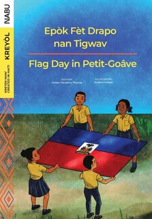 Couverture_Flag Day in Petit-Goâve / Epòk Fèt Drapo nan Tigwav