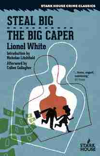 Steal Big / The Big Caper by Lionel White