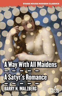 Front cover_A Way With All Maidens / A Satyr's Romance