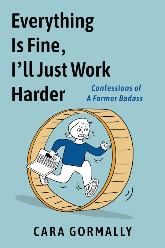 Front cover_Everything is Fine, I'll Just Work Harder