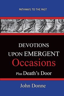 Couverture_DEVOTIONS UPON EMERGENT OCCASIONS - Together with DEATH'S DUEL