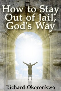 Couverture_How to Stay Out of Jail, God's Way.