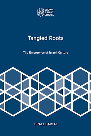 Tangled Roots: The Emergence of Israeli Culture