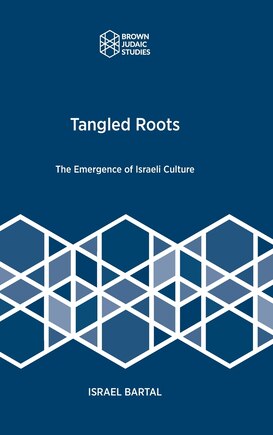 Tangled Roots: The Emergence of Israeli Culture